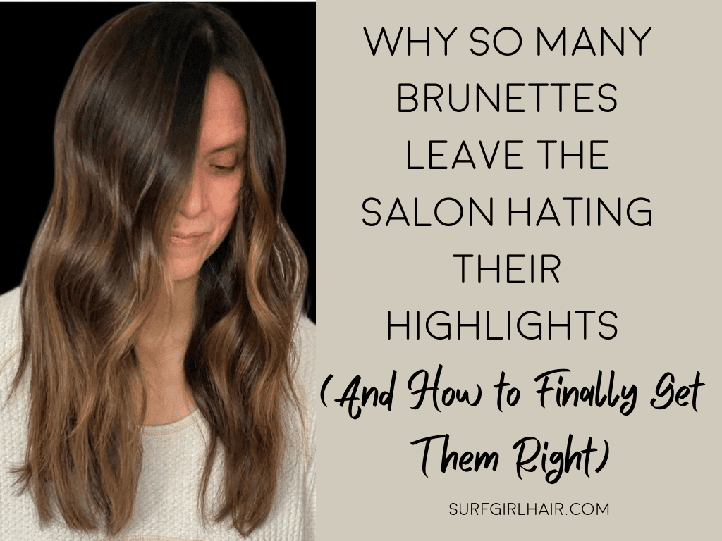 Why So Many Brunettes Leave the Salon Hating Their Highlights (And How to Finally Get Them Right)